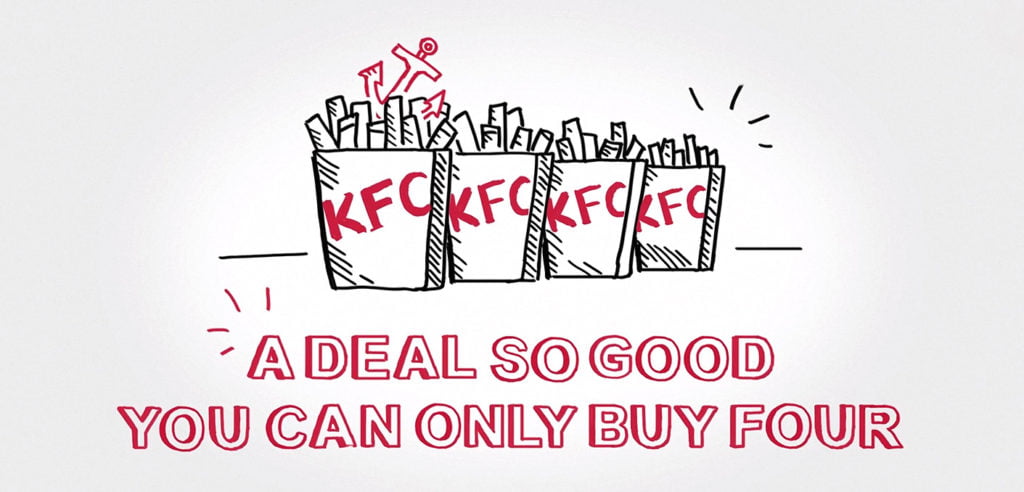 “Just 4 packs per customer!” By putting the anchor into the main campaign headline, KFC dropped it instantly into the heads of the whole nation - via TV, billboards and all other formats.

